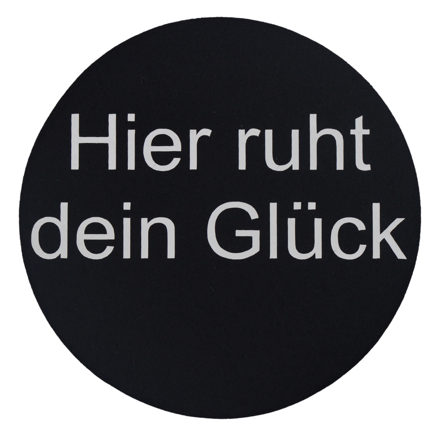 Filzuntersetzer "Hier ruht dein Glück"